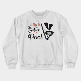 Life is Better at the Pool Crewneck Sweatshirt